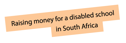 Raising money for a disabled school in South Africa